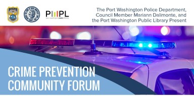 Town of North Hempstead Council Member Mariann Dalimonte, the Port Washington Police Department and Port Washington Public Library will host a crime prevention forum at the Port Washington Public Library on April 29 at 1 p.m..